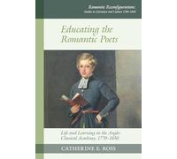 Educating the Romantic Poets: Life and Learning in the Anglo-Classical Academy, 1770-1850