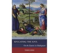 Educating The Soul: On The Esoteric In Shakespeare (Paperback) Josie Alwyn, Brien Masters (Auteur)