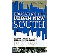 Educating The Urban New South: Atlanta And The Rise Of Georgia State University, 1913-1969