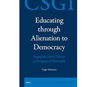 Educating Through Alienation to Democracy: Engaging Critical Theory in Pedagogical Philosophy