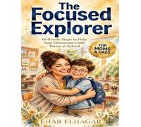 Education 10 gentle steps The Easy Focused for distracted child: Attention Challenges and Big Emotions - Practical Tools, Visual Schedules and Positive Strategies for Moms, Dads and Teachers (