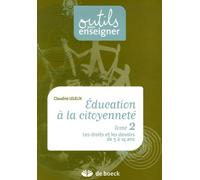 Education à la citoyenneté : Tome 2, Les droits et les devoirs de 5 à 14 ans en 32 leçons