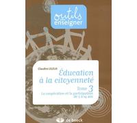 Education à la citoyenneté : Tome 3, La coopération et la participation de 5 à 14 ans