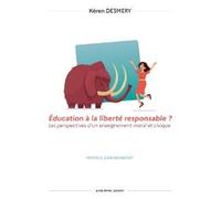Education a la liberte responsable ? Les perspectives d'un enseignement moral et civique - Keren Desmery - Liber Mirabilis - broché - Etude