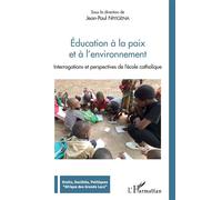 Education à la paix et à l'environnement Interrogations et perspectives de l'école catholique - Jan-Paul Niyigena - L'harmattan - broché - Essai