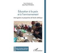 Education à la paix et à l'environnement Interrogations et perspectives de l'école catholique - Jan-Paul Niyigena - L'harmattan - broché - Essai