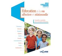 Education à la vie affective et relationnelle: Conseils et activités pour la maternelle et l'élémentaire