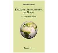 Education à l'environnement en Afrique Le rôle des médias - Jean-Célestin Edjangue - L'harmattan - broché - Essai