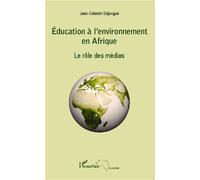 Education à l'environnement en Afrique Le rôle des médias - Jean-Célestin Edjangue - L'harmattan - broché - Essai
