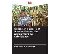 Éducation agricole et autonomisation des agriculteurs de subsistance