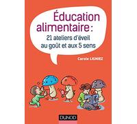 Éducation alimentaire - 21 ateliers d'éveil au goût et aux 5 sens: 21 ateliers d'éveil au goût et aux 5 sens