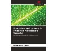 Education And Culture In Friedrich Nietzsche's Thought