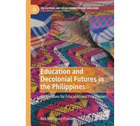 Education and Decolonial Futures in the Philippines: Perspectives for Educators and Practitioners
