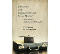 Education and Intergenerational Social Mobility in Europe and the United States Education and Intergenerational Social Mobility in Europe and the United States (Auteur)