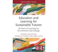 Education and Learning for Sustainable Futures: 50 Years of Learning for Environment and Change