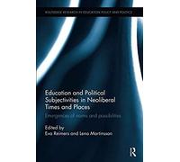 Education And Political Subjectivities In Neoliberal Times And Places