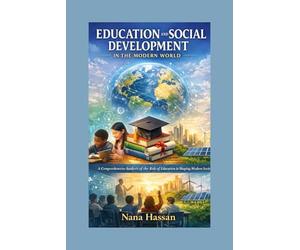 Education and Social Development in the Modern World: The Role of Education in Economic Growth, Social Transformation, and Sustainable Development