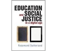 Education and Social Justice in a Digital Age - [Livre en VO] Rosamund Sutherland (Auteur)