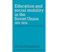 Education And Social Mobility In The Soviet Union 1921 1934