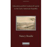 Education And The Creation Of Capital In The Early American Republic