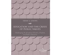 Education and the Crisis of Public Values by Henry A. Giroux Henry A. Giroux (Auteur)