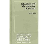 Education and the Education of Teachers, International Library of the Philosophy of Education R.S. Peters (Auteur)