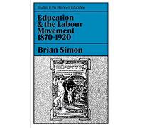 Education And The Labour Movement 1870-1920
