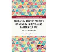 Education and the Politics of Memory in Russia and Eastern Europe: Infested with History