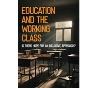 Education and the working class: Is there a hope for an inclusive approach?