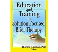 Education And Training in Solution-focused Brief Therapy Thorana Strever Nelson (Auteur)