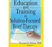 Education And Training in Solution-focused Brief Therapy Thorana Strever Nelson (Auteur)