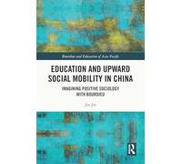 Éducation et mobilité sociale ascendante en Chine : Imaginer une sociologie positive avec Bourdieu