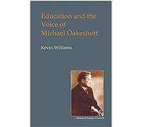 Education and Voice of Michael Oakeshott Kevin Williams (Auteur)