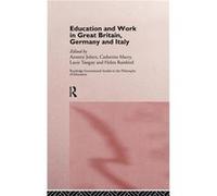 Education and Work in Great Britain Germany and Italy by Annette Jobert