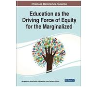 Education As The Driving Force Of Equity For The Marginalized