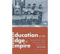 Education At The Edge Of Empire John R Gram, (Auteur)