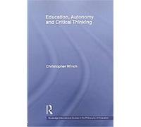 Education, Autonomy and Critical Thinking, Routledge International Studies in the Philosophy of Education Christopher Winch (Auteur)
