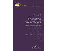 Éducation aux archives Théorie, pratique et valorisation - Gilbert Toppé - L'harmattan - broché - Guide