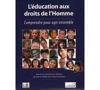 Éducation aux droits de l'homme Comprendre pour agir ensemble - Guide de l'enseignant(e) pour l'éducation aux droits de l'Homme dans l'espace francophone - Collectif - Sepia Eds - broché - Essai