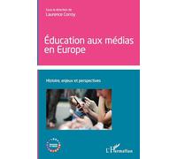 Éducation aux médias en Europe Histoire, enjeux et perspectives - Laurence Corroy - L'harmattan - broché - Essai