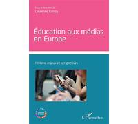 Éducation aux médias en Europe Histoire, enjeux et perspectives - Laurence Corroy - L'harmattan - broché - Essai