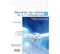 Education aux médias et à l'information: Comprendre, critiquer, créer dans le monde numérique
