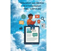 Éducation aux médias et à l'information (EMI) - CM1/CM2: Livret pédagogique : « Comprendre et combattre la désinformation »