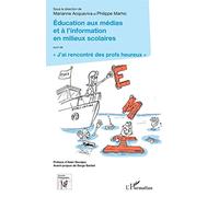 Éducation aux médias et à l'information en milieux scolaires: suivi de J'ai rencontré des profs heureux""