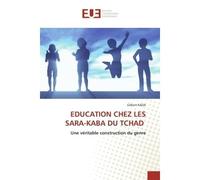 Education chez les sara-kaba du tchad Une véritable construction du genre - Gilbert KADA - Universitaires Europeennes - broché - Livre