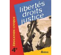 Education Civique 4eme. Libertes, Droits, Justice