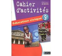 Education Civique 5e - Cahier D'activités - Edition 2005
