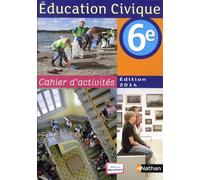 Education Civique 6e - Cahier D'activités - Edition 2014