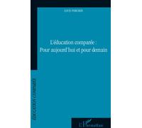 Education comparée : Pour aujourd'hui et pour demain - Louis Porcher - L'harmattan - broché - Etude