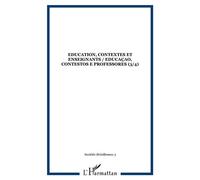 Education, contextes et enseignants / Educaçao, contestos e professores (3/4) Tome 3 -4 - Collectif - L'harmattan - broché - Etude